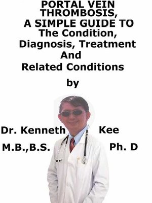 cover image of Portal Vein Thrombosis, a Simple Guide to the Condition, Diagnosis, Treatment and Related Conditions